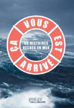 Ça vous est arrivé. 30 histoires vécues en mer