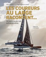Les coureurs au large racontent... - 30 histoires de mer extraordinaires