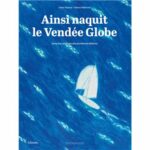 Ainsi naquit le Vendée Globe